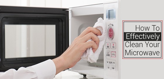 How To Effectively Clean Your Microwave