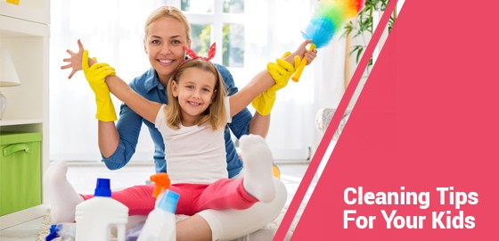 Cleaning Tips For Your Kids