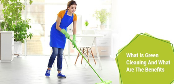 What Is Green Cleaning And What Are The Benefits
