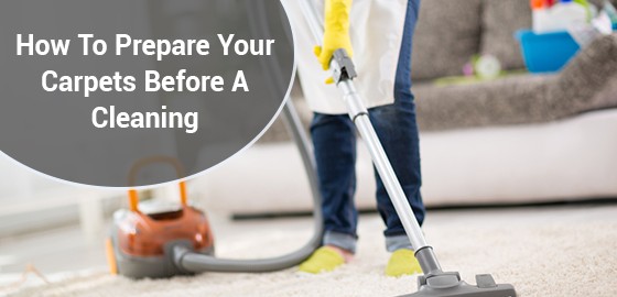 How To Prepare Your Carpets Before A Cleaning