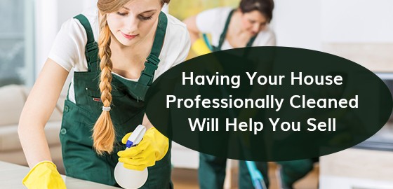 Having Your House Professionally Cleaned Will Help You Sell