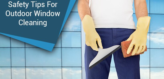 Safety Tips For Outdoor Window Cleaning