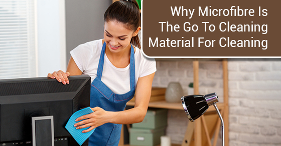 Why Microfibre Is The Go To Cleaning Material For Cleaning Why Microfibre Is The Go To Cleaning Material For Cleaning