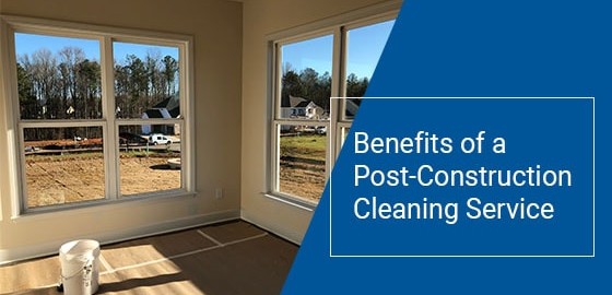 Benefits of a Post-Construction Cleaning Service