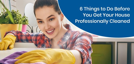 6 Things to Do Before You Get Your House Professionally Cleaned