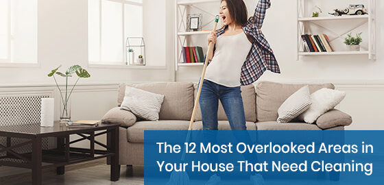 Which are the most overlooked areas in your house that need cleaning?