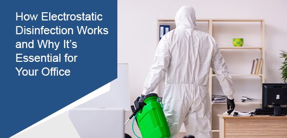 Benefits of electrostatic disinfection services for your office