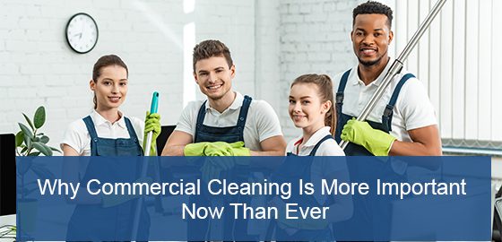 Why Is Commercial Cleaning Necessary More Than Ever?