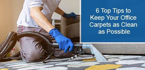 6 Top Tips to Keep Your Office Carpets as Clean as Possible
