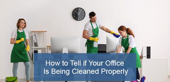 How to Tell if Your Office Is Being Cleaned Properly