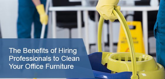 The Benefits of Hiring Professionals to Clean Your Office Furniture