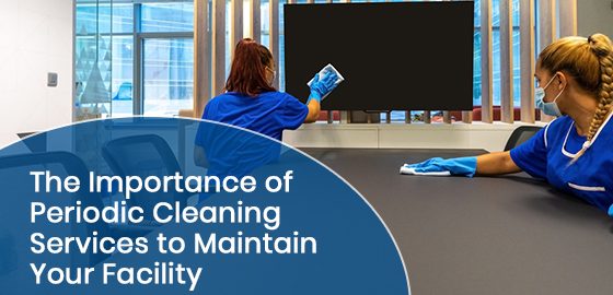 Benefits of having a periodic cleaning service for your business