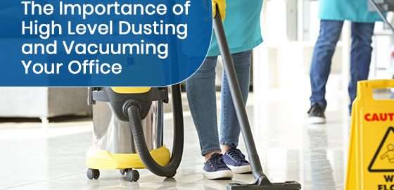 The importance of high level dusting and vacuuming your office