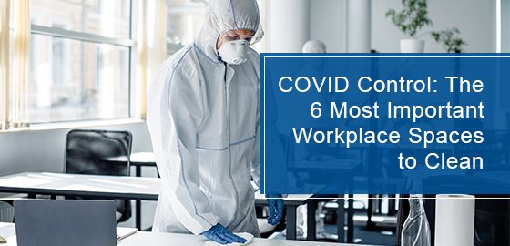 The most important workplace spaces to clean to prevent COVIDspaces to clean and prevent COVID-19 virus