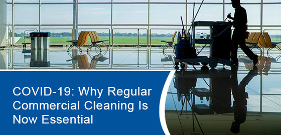 COVID-19: Why regular commercial cleaning is now essential