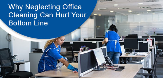 Why neglecting office cleaning can hurt your bottom line