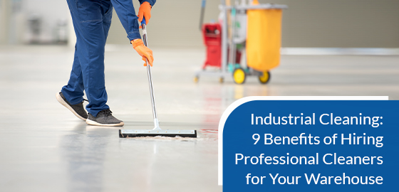 Industrial cleaning: 9 benefits of hiring professional cleaners for your warehouse