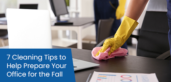 7 cleaning tips to help prepare your office for the fall