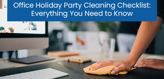 Office holiday party cleaning checklist: Everything you need to know