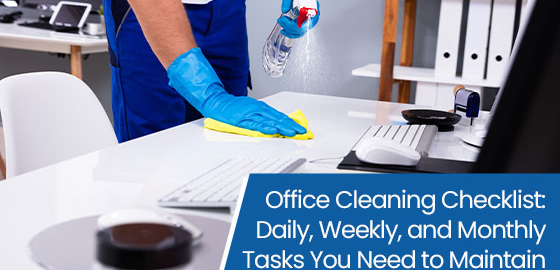 Office cleaning checklist: Daily, weekly, and monthly tasks you need to maintain