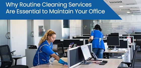 Why routine cleaning services are essential to maintain your office