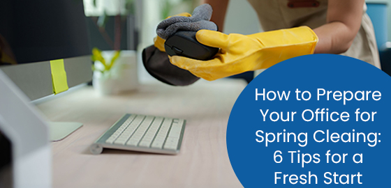 How to prepare your office for spring cleaning: 6 tips for a fresh start