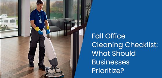 Fall office cleaning checklist: What should businesses prioritize?